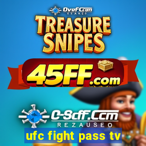 ufc fight pass tv